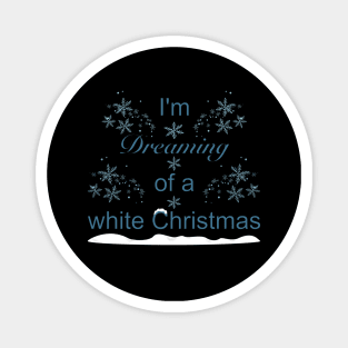 Im Dreaming Of A White Christmas Magnet